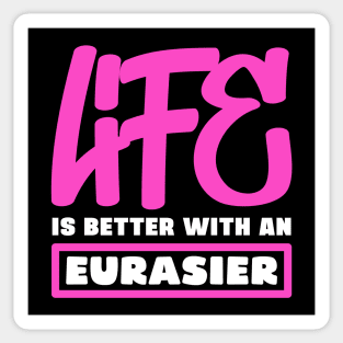 Life is better with an Eurasier Sticker